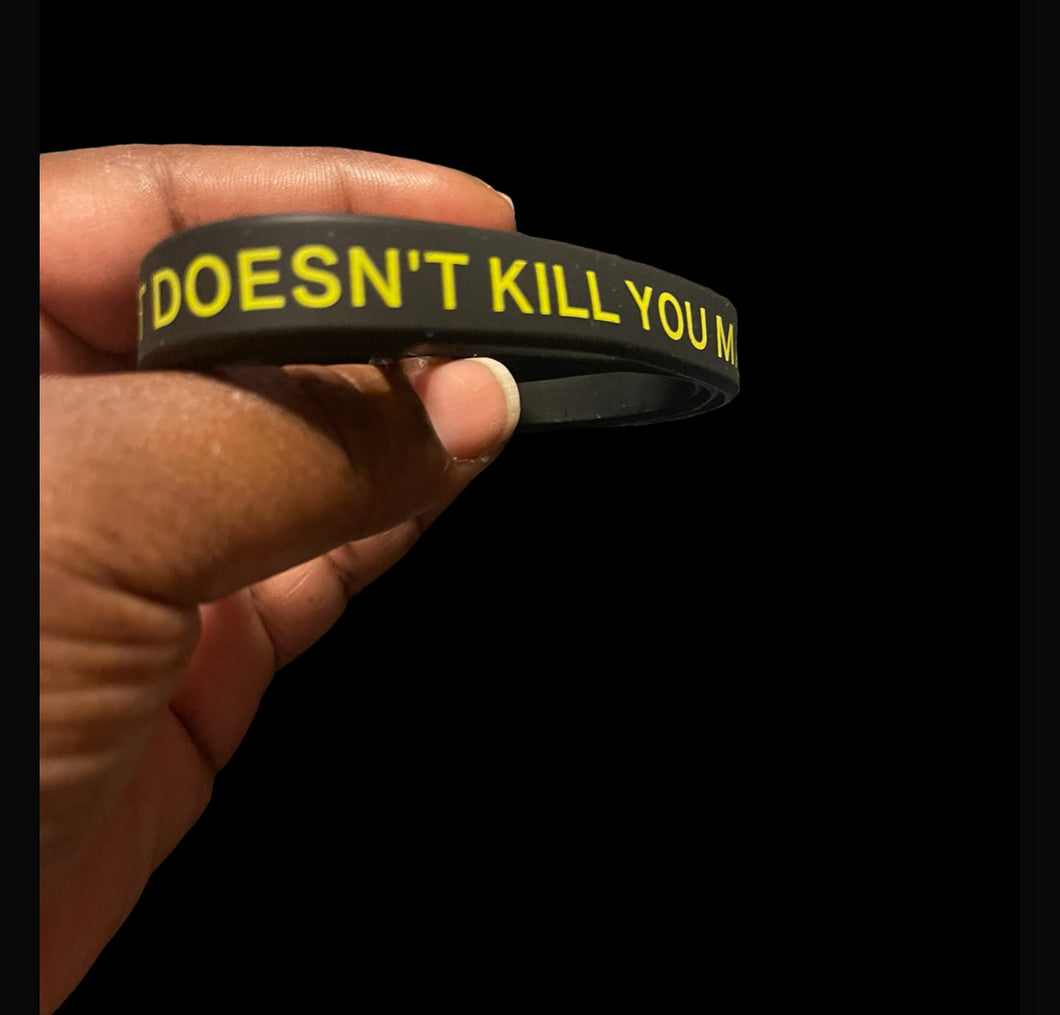 What doesn’t kill you makes you stronger rubber bracelets